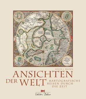 Ansichten der Welt von Brown,  Kevin J., Köpp,  Melanie