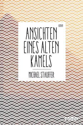 Ansichten eines alten Kamels von Stauffer,  Michael