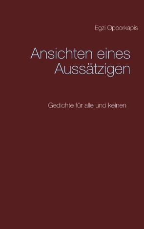 Ansichten eines Aussätzigen von Opporkapis,  Egzi, Tüllmann,  Thorsten