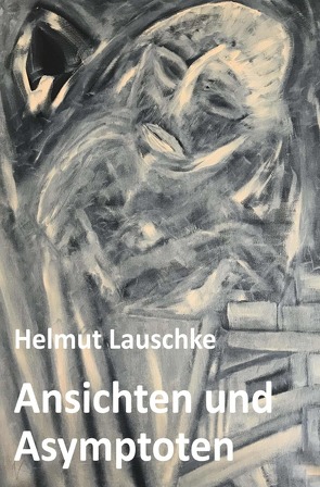 Ansichten und Asymptoten von Lauschke,  Helmut