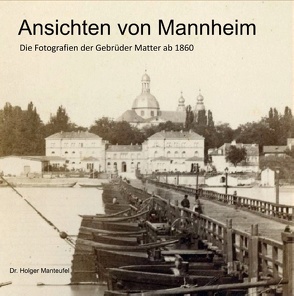 Ansichten von Mannheim von Manteufel,  Holger