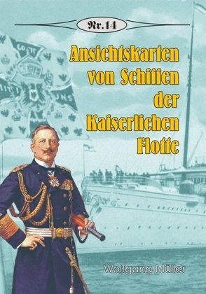 Ansichtskarten von Schiffen der Kaiserlichen Flotte von Mueller,  Wolfgang