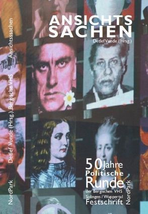 Ansichtssachen. 50 Jahre Politische Runde der VHS Solingen/Wuppertal von Vonde,  Detlef