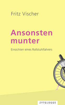 Ansonsten munter von Vischer,  Fritz