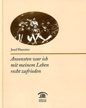 Ansonsten war ich mit meinem Leben recht zufrieden von Gamsjäger,  Bernhard, Harreiter,  Josef