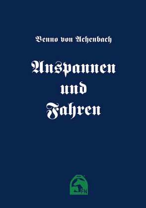 Anspannen und Fahren von Achenbach,  Benno von