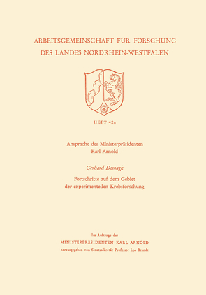 Ansprache des Ministerpräsidenten Fortschritte auf dem Gebiet der experimentellen Krebsforschung von Domagk,  Gerhard