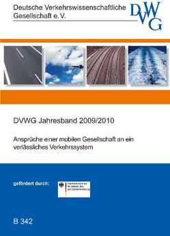 Ansprüche einer mobilen Gesellschaft an ein verlässliches Verkehrssystem von Ahrens,  Gerd-Axel, Andersen,  Sven, Breitzmann,  Karl-Heinz, Bugakov,  Aleksei A., Bunge,  Stephan, Cyganski,  Rita, Dirnbauer,  Franz, Eder,  Toni, Fehlberg,  Hauke, Fichert,  Frank, Friedrich,  Markus, Garre,  Karl-Heinz, Gerlach,  Jürgen, Gutsche,  Jens-Martin, Haase,  Ralf, Hahn,  Wulf, Hebel,  Christoph, Justen,  Andreas, Kagerbauer,  Martin, Kallianos,  Theodoros, Kihm,  Alexander, Klinke,  Clemens, Kuhnimhof,  Tobias, Langscheid,  Tanja, Leerkamp,  Bert, Lemper,  Burkhard, Leven,  Jens, Ließke,  Frank, Maibach,  Markus, Martin,  Ullrich, Pachl,  Jörn, Schmid,  Karlheinz, Siegmann,  Jürgen, Trommer,  Sigurd, Wittenbrink,  Paul, Zimmer,  Wiebke, Zumkeller,  Dirk