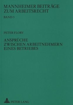 Ansprüche zwischen Arbeitnehmern eines Betriebes von Flory,  Peter