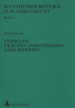 Ansprüche zwischen Arbeitnehmern eines Betriebes von Flory,  Peter