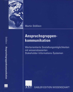 Anspruchsgruppenkommunikation von Mertens,  Prof. Dr. Dr. h.c. mult., Stößlein,  Martin