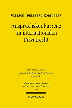 Anspruchskonkurrenz im internationalen Privatrecht von Spelsberg-Korspeter,  Ullrich