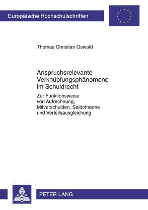 Anspruchsrelevante Verknüpfungsphänomene im Schuldrecht von Oßwald,  Thomas