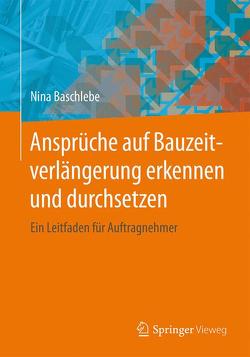 Ansprüche auf Bauzeitverlängerung erkennen und durchsetzen von Baschlebe,  Nina