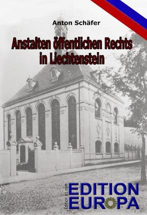 Anstalten öffentlichen Rechts in Liechtenstein von Schäfer,  Anton