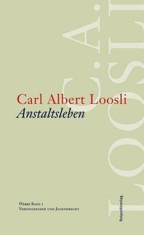 Anstaltsleben von Lerch,  Fredi, Loosli,  Carl Albert, Marti,  Erwin