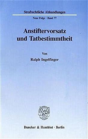 Anstiftervorsatz und Tatbestimmtheit. von Ingelfinger,  Ralph