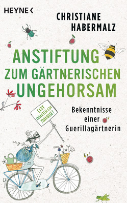 Anstiftung zum gärtnerischen Ungehorsam von Habermalz,  Christiane