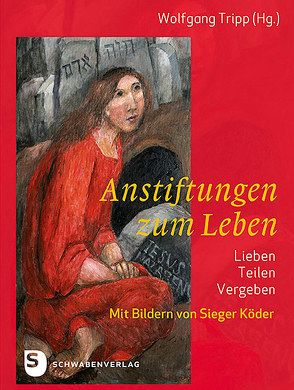 Anstiftung zum Leben von Köder,  Sieger, Tripp,  Wolgang