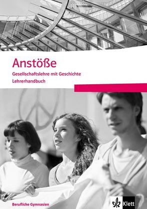 Anstöße Gesellschaftslehre mit Geschichte. Allgemeine Ausgabe Berufliche Gymnasien