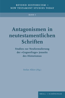 Antagonismen in neutestamentlichen Schriften von Alkier,  Stefan, Bendemann,  Reinhard von, Blauth,  Dominic, Dronsch,  Kristina, Ganz,  Luca, Hentschel,  Anni, Kahl,  Werner, Karakolis,  Christos, Müller,  Mogens, Nicklas,  Tobias, Reinmuth,  Eckart, Rydryck,  Michael, Schneider,  Michael, Steetskamp,  Jisk, Zamfir,  Korinna