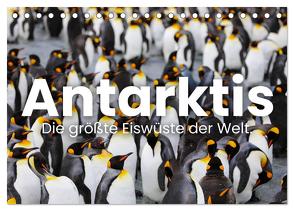 Antarktis – Die größte Eiswüste der Welt. (Tischkalender 2024 DIN A5 quer), CALVENDO Monatskalender von Monkey,  Happy