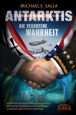 ANTARKTIS – DIE VERBOTENE WAHRHEIT von Salla,  Michael E.