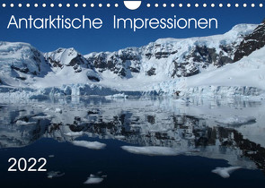 Antarktische Impressionen (Wandkalender 2022 DIN A4 quer) von Geschke,  Sabine