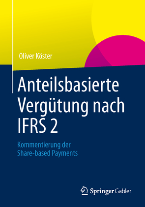 Anteilsbasierte Vergütung nach IFRS 2 von Köster,  Oliver