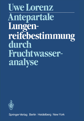 Antepartale Lungenreifebestimmung durch Fruchtwasseranalyse von Kubli,  F., Lorenz,  U.