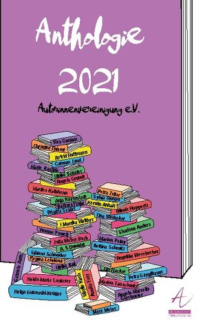 Anthologie 2021 von Autorinnenvereinigung e.V.,  Netzwerk