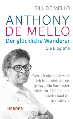 Anthony de Mello – Der glückliche Wanderer von Mello,  Bill de