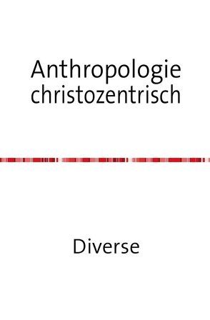 Anthropologie christozentrisch von Zatonyi OSB,  Maura