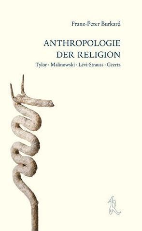 Anthropologie der Religion von Burkard,  Franz P