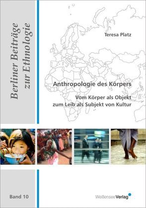 Anthropologie des Körpers von Platz,  Teresa