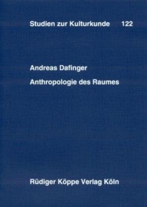 Anthropologie des Raumes von Dafinger,  Andreas, Heintze,  Beatrix, Kohl,  Karl-Heinz