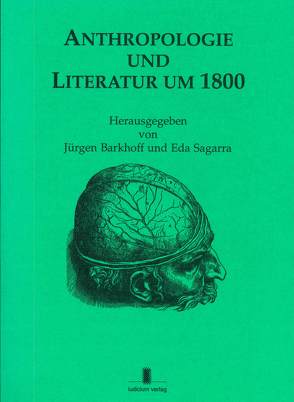 Anthropologie und Literatur um 1800 von Barkhoff,  Jürgen, Kosenina,  A, Nisbet,  H. B., Riedel,  W., Sagarra,  Eda