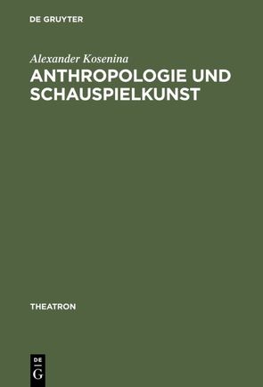 Anthropologie und Schauspielkunst von Košenina,  Alexander