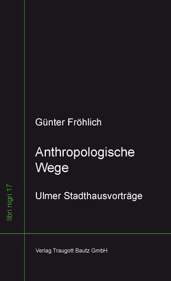 Anthropologische Wege von Fröhlich,  Günter