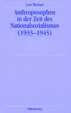 Anthroposophen in der Zeit des Nationalsozialismus von Werner,  Uwe