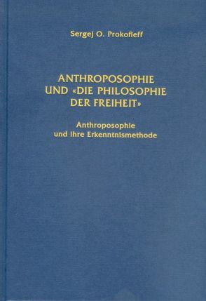 Anthroposophie und ‚Die Philosophie der Freiheit‘ von Prokofieff,  Sergej O