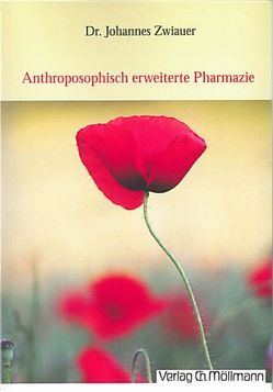 Anthroposophisch erweiterte Pharmazie von Diethart,  Anna, Zwiauer,  Johannes