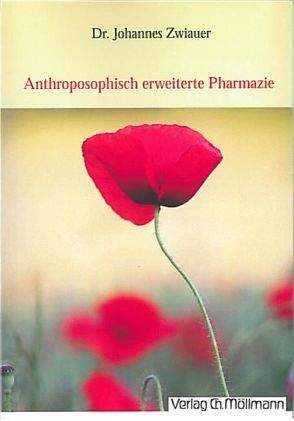 Anthroposophisch erweiterte Pharmazie von Diethart,  Anna, Zwiauer,  Johannes