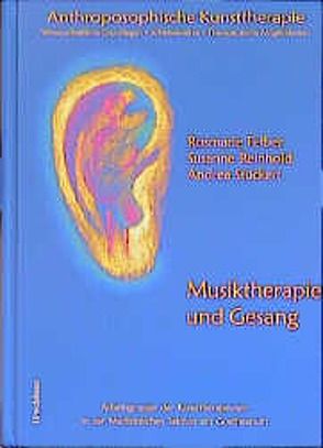 Anthroposophische Kunsttherapie. Wissenschaftliche Grundlagen – Arbeitsansätze… von Felber,  Rosemarie, Reinhold,  Susanne, Stückert,  Andrea