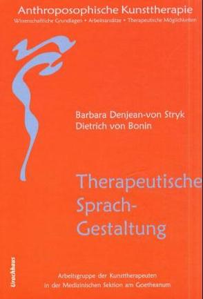 Anthroposophische Kunsttherapie. Wissenschaftliche Grundlagen – Arbeitsansätze… von Bonin,  Dietrich von, Denjean-van Stryk,  Barbara