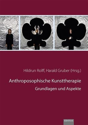 Anthroposophische Kunsttherapie von Gruber,  Harald, Rolff,  Hildrun