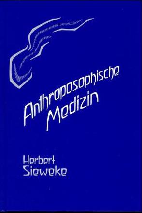 Anthroposophische Medizin – Teil I von Sieweke,  Herbert