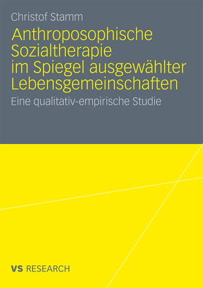 Anthroposophische Sozialtherapie im Spiegel ausgewählter Lebensgemeinschaften von Stamm,  Christof