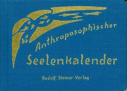 Anthroposophischer Seelenkalender. 52 Wochensprüche von Steiner,  Rudolf