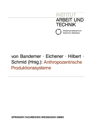 Anthropozentrische Produktionssysteme von Eichener,  Volker, Hilbert,  Josef, Schmid,  Josef